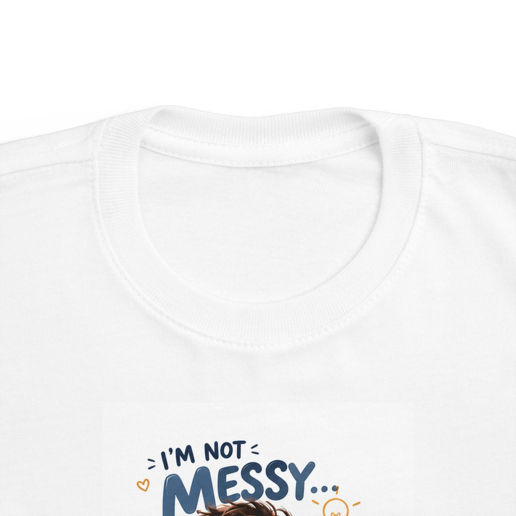 Toddler Tee — "I'm Not Messy... I'm Creative!" Cute Playtime Graphic Shirt