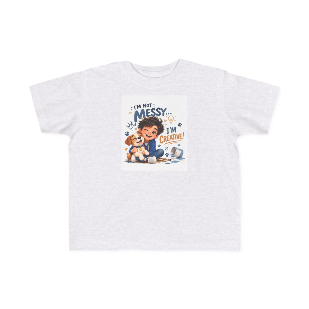 Toddler Tee — "I'm Not Messy... I'm Creative!" Cute Playtime Graphic Shirt