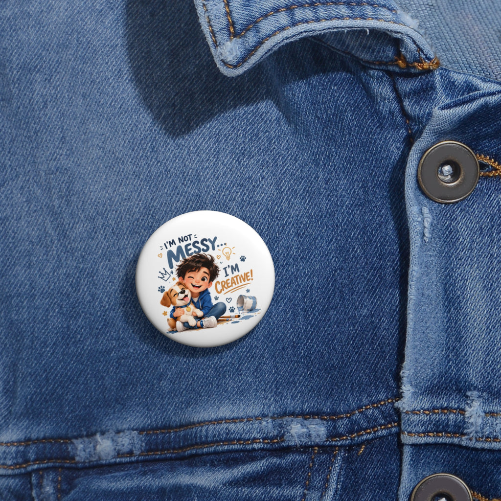I'm Not Messy—I'm Creative! Cute Kid & Puppy Button Pin
