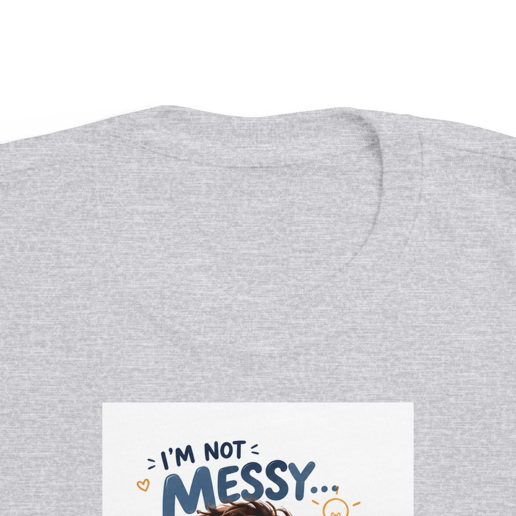 Toddler Tee — "I'm Not Messy... I'm Creative!" Cute Playtime Graphic Shirt