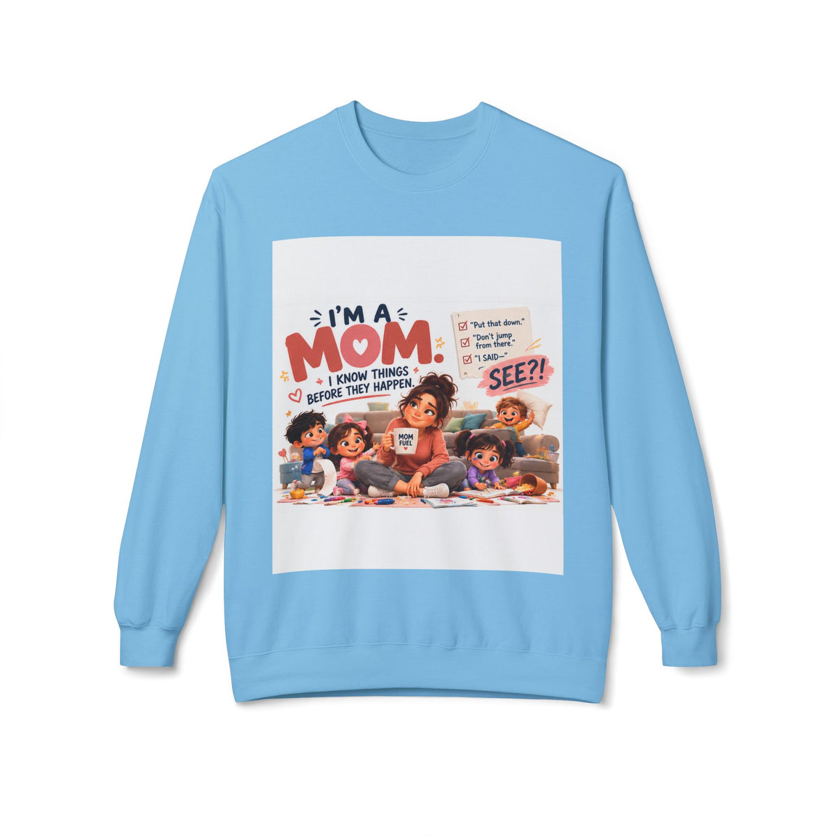 Mom Life Crewneck Sweatshirt - "I'm a Mom, I Know Things" Cute Family Illustration