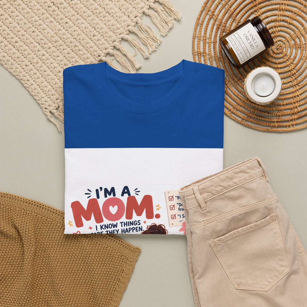 Mom Life T-Shirt — "I'm a Mom, I Know Things Before They Happen" Cute Family Graphic Tee