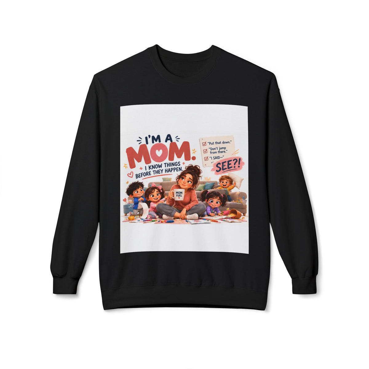Mom Life Crewneck Sweatshirt - "I'm a Mom, I Know Things" Cute Family Illustration