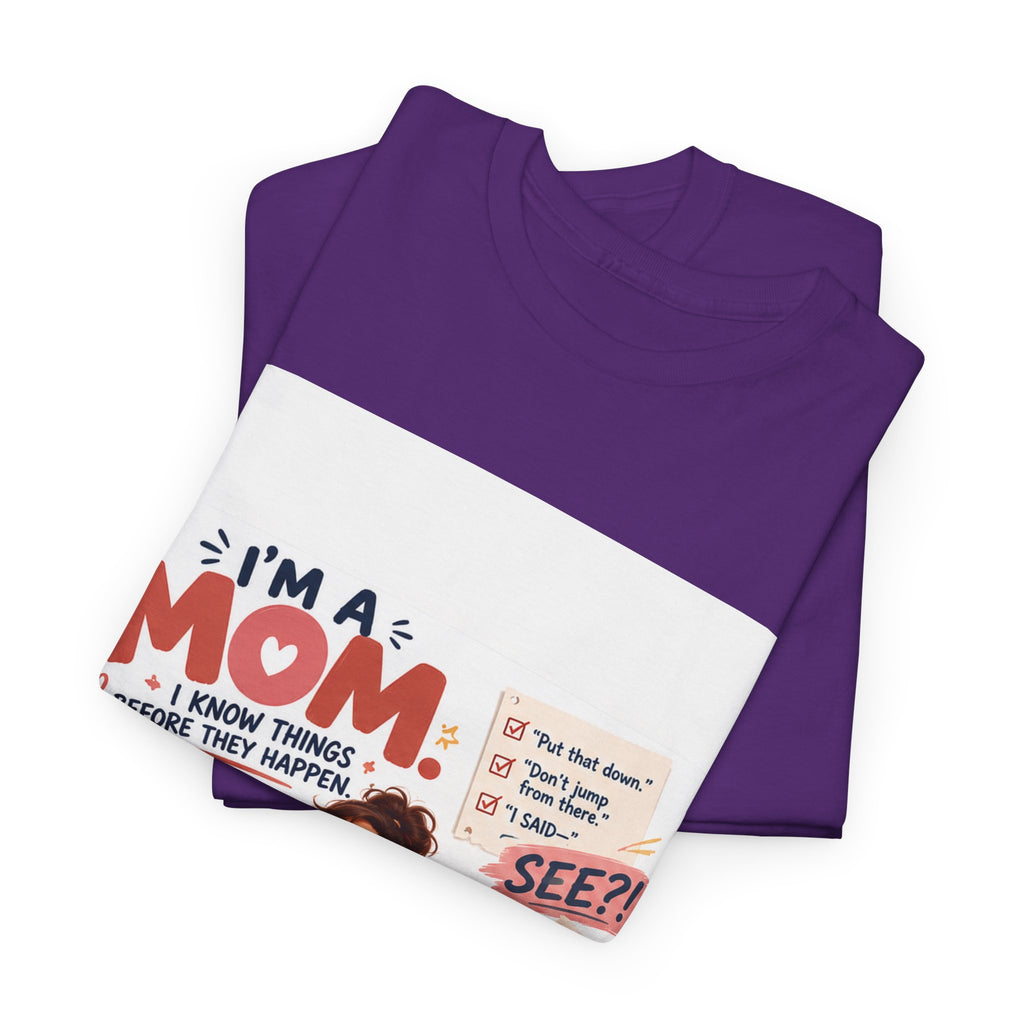 Mom Life T-Shirt — "I'm a Mom, I Know Things Before They Happen" Cute Family Graphic Tee