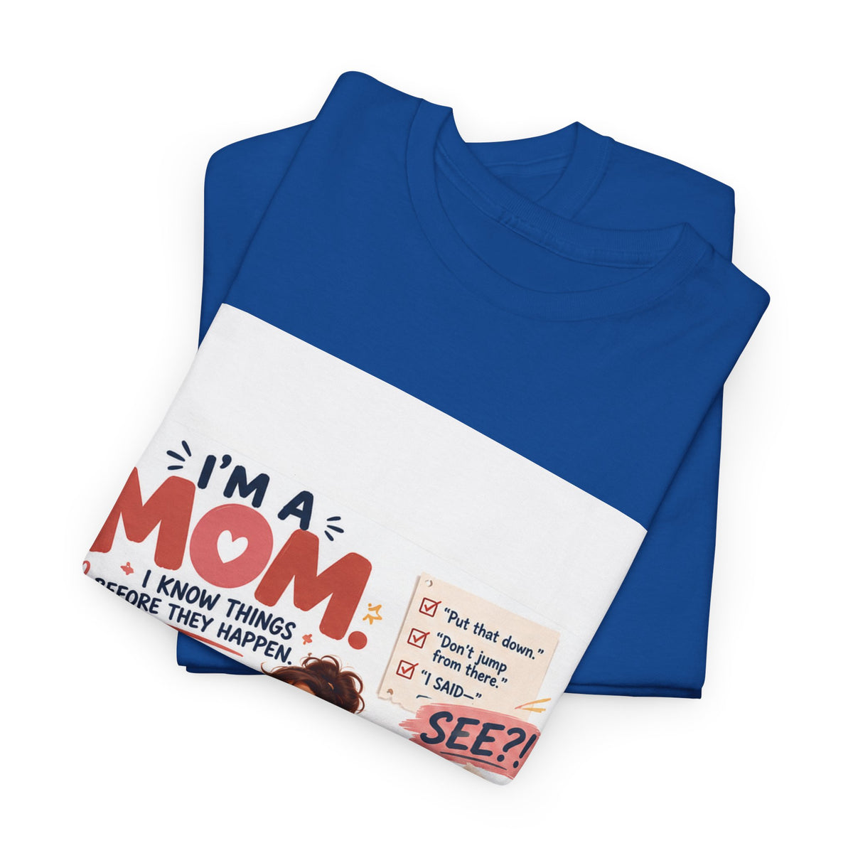 Mom Life T-Shirt — "I'm a Mom, I Know Things Before They Happen" Cute Family Graphic Tee