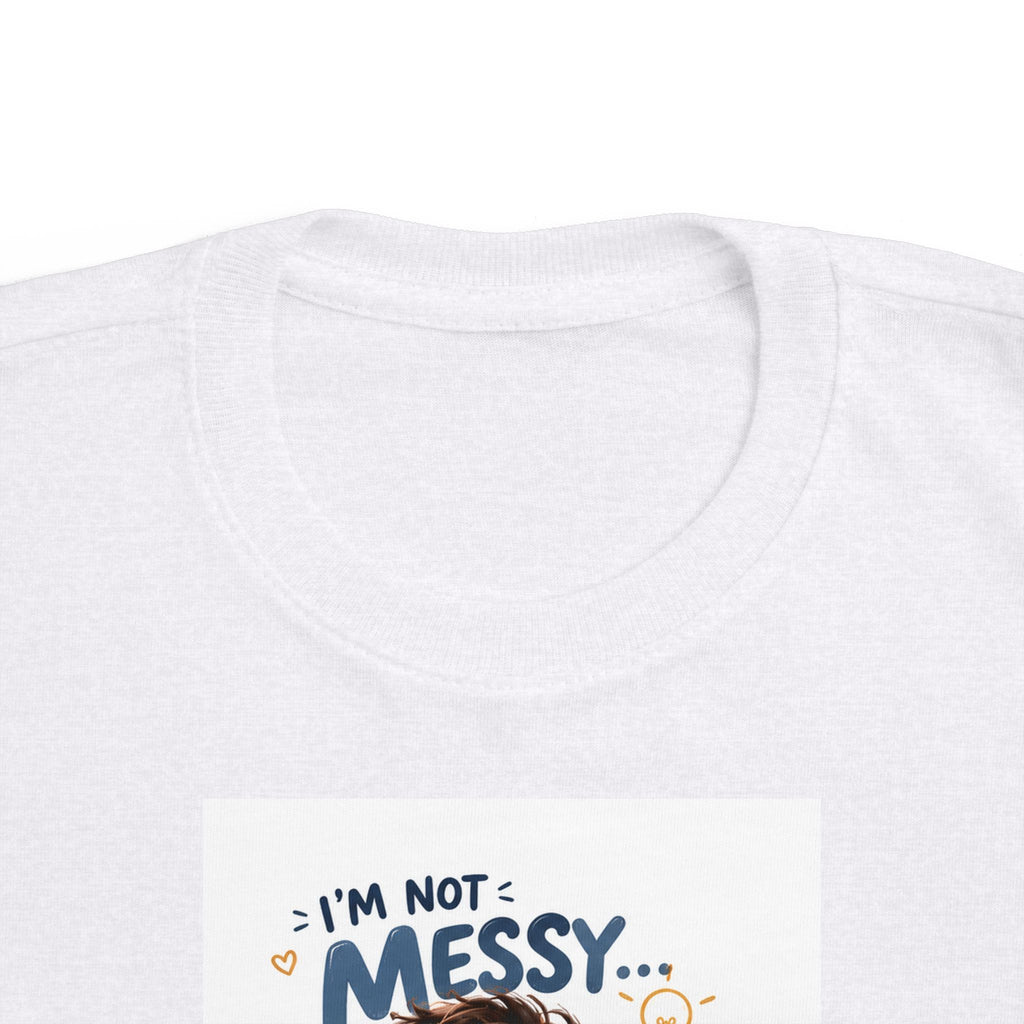 Toddler Tee — "I'm Not Messy... I'm Creative!" Cute Playtime Graphic Shirt
