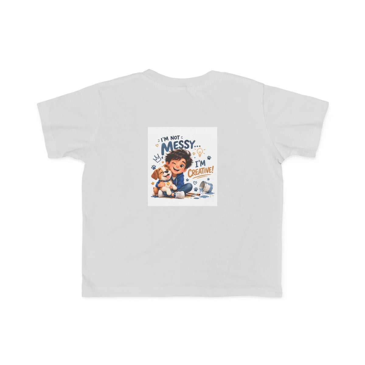 Toddler Tee — "I'm Not Messy... I'm Creative!" Cute Playtime Graphic Shirt