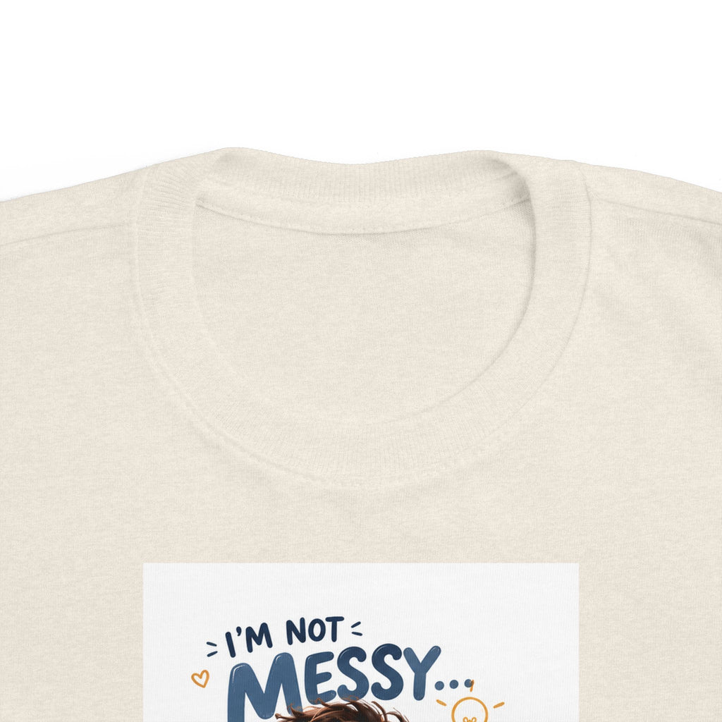 Toddler Tee — "I'm Not Messy... I'm Creative!" Cute Playtime Graphic Shirt