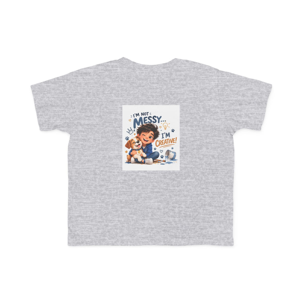 Toddler Tee — "I'm Not Messy... I'm Creative!" Cute Playtime Graphic Shirt