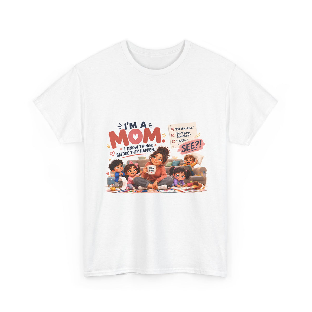 Mom Life T-Shirt — "I'm a Mom, I Know Things Before They Happen" Cute Family Graphic Tee