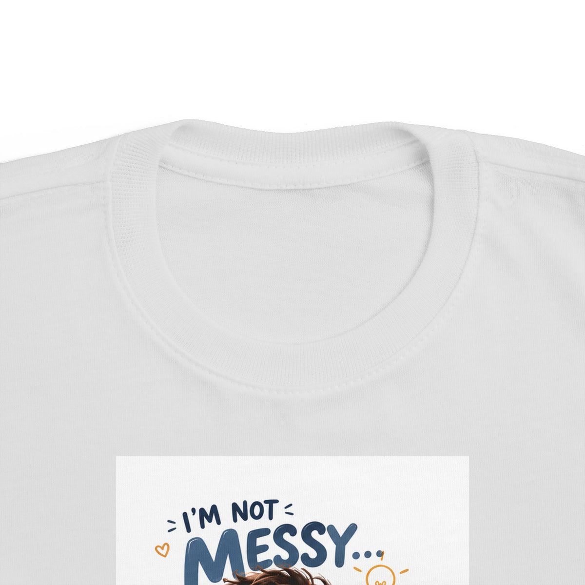 Toddler Tee — "I'm Not Messy... I'm Creative!" Cute Playtime Graphic Shirt