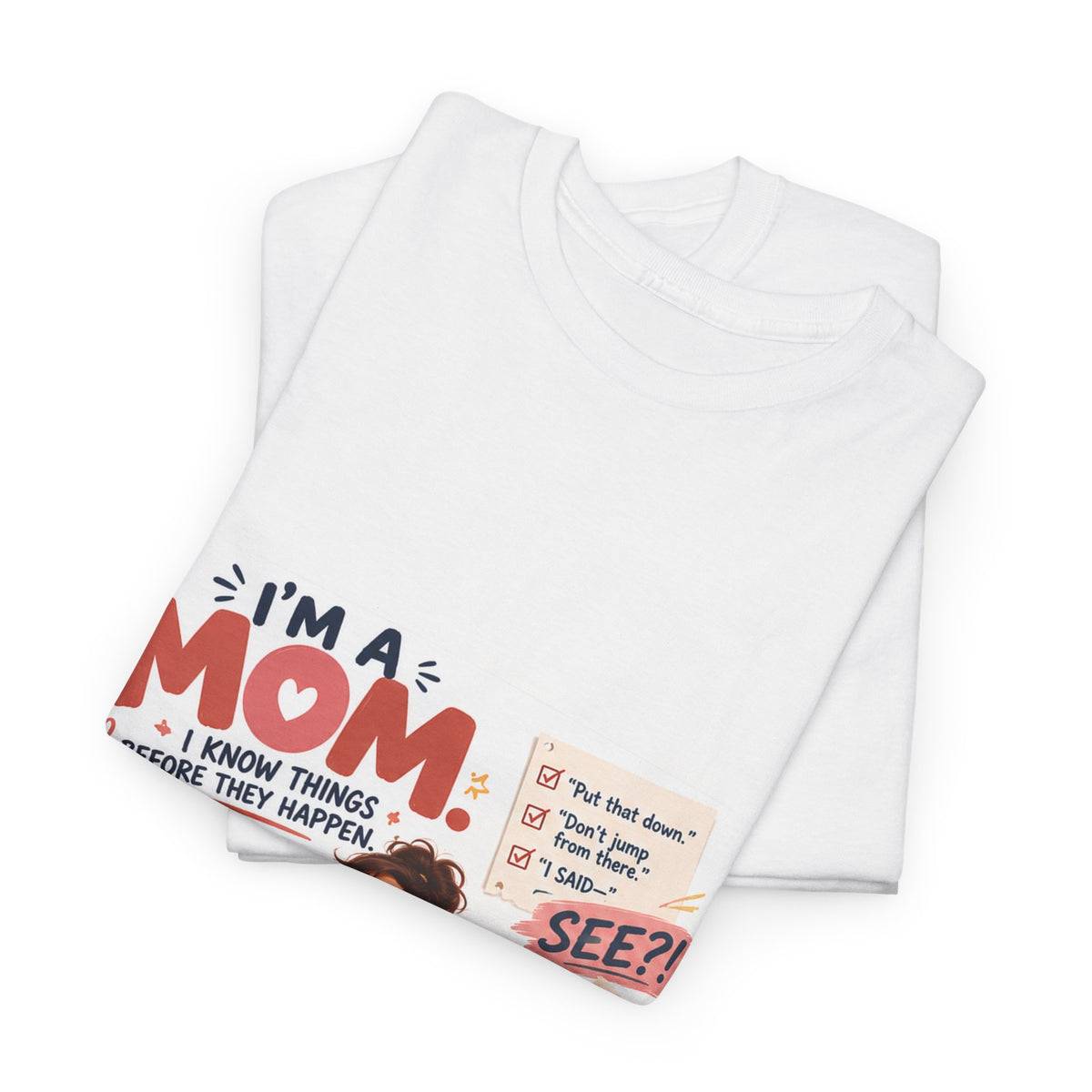 Mom Life T-Shirt — "I'm a Mom, I Know Things Before They Happen" Cute Family Graphic Tee