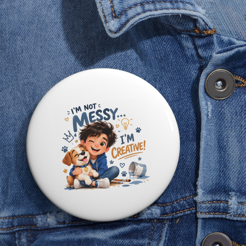 I'm Not Messy—I'm Creative! Cute Kid & Puppy Button Pin