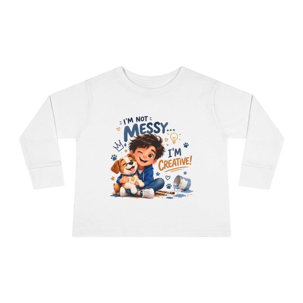 Toddler Long Sleeve Tee — “I’m Not Messy, I’m Creative!” Playful Kids Art Shirt
