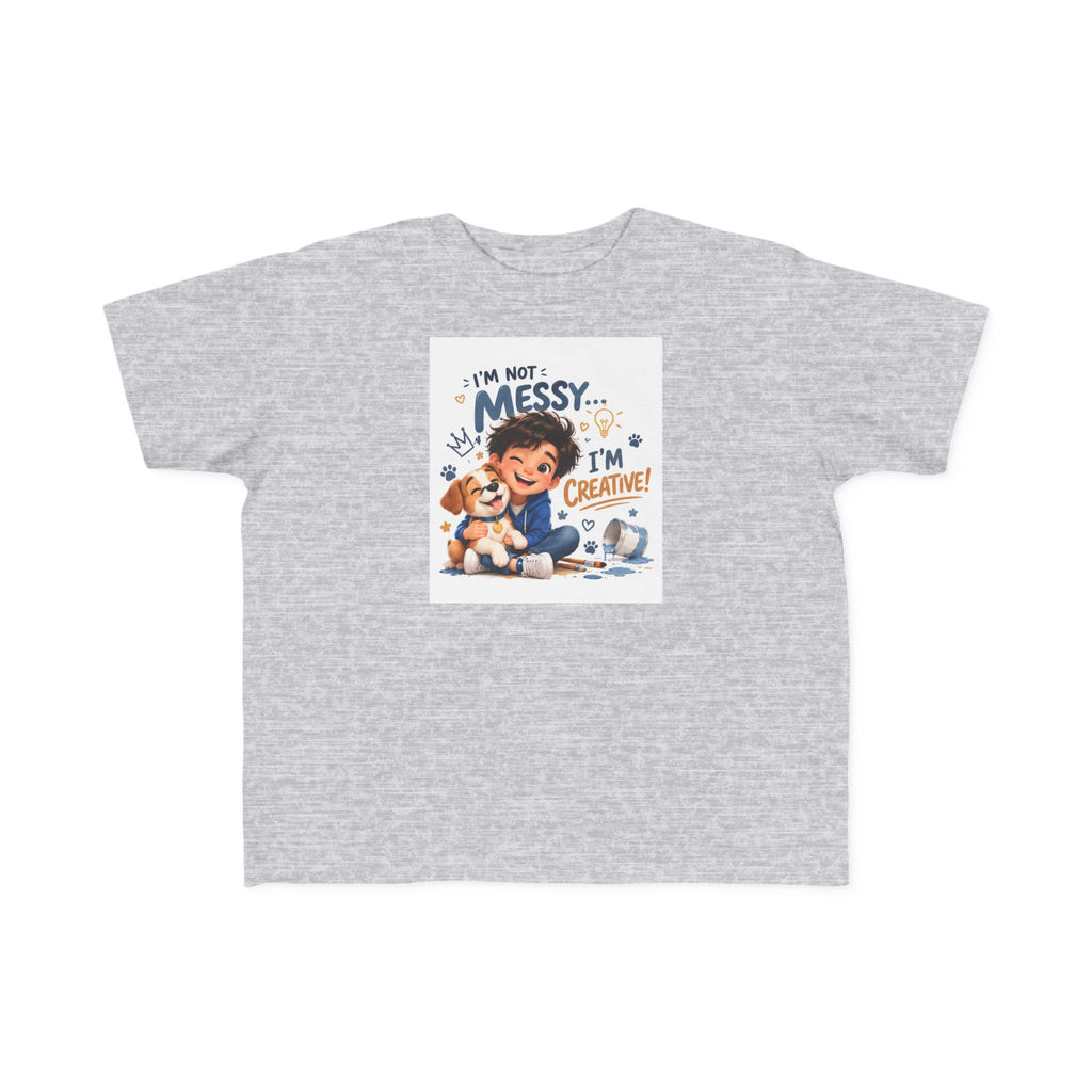 Toddler Tee — "I'm Not Messy... I'm Creative!" Cute Playtime Graphic Shirt