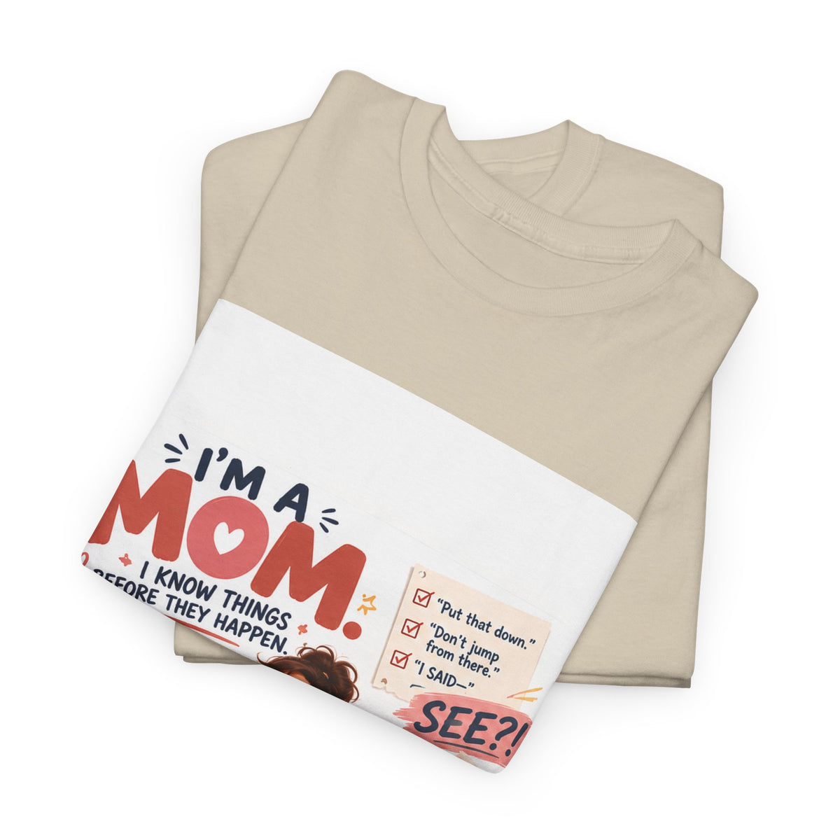 Mom Life T-Shirt — "I'm a Mom, I Know Things Before They Happen" Cute Family Graphic Tee